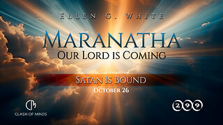 299. Maranatha Our Lord Is Coming: Satan Is Bound, October 26, by Ellen G White