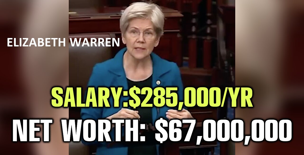 Elizabeth Warren Salary:$285,000/yr: Net Worth: $67,000,000. NOTHING TO SEE HERE!