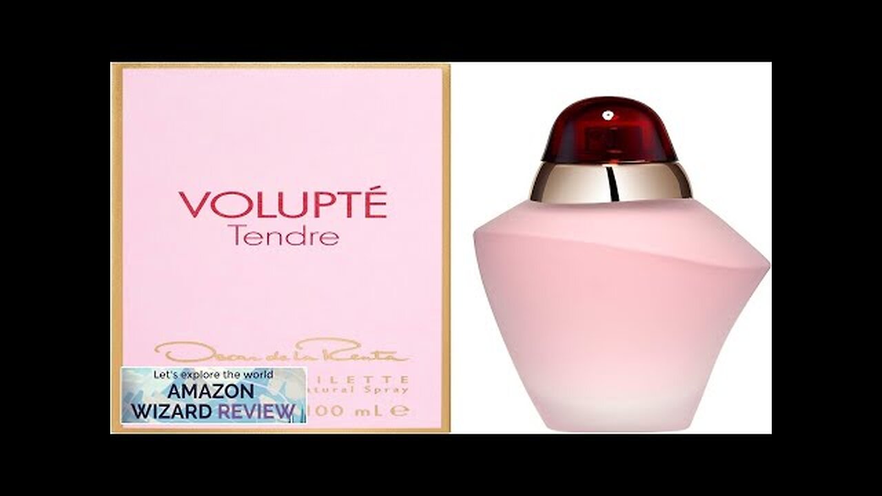 Oscar de la Renta Volupté Tendre Eau de Toilette Review