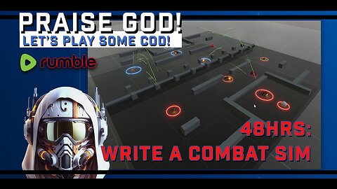 Praise God! Mission: Write a combat sim. Coding. Now.