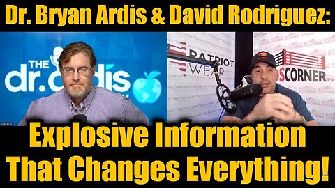 Dr. Bryan Ardis & David Rodriguez: Explosive Information That Changes Everything! MUST SEE