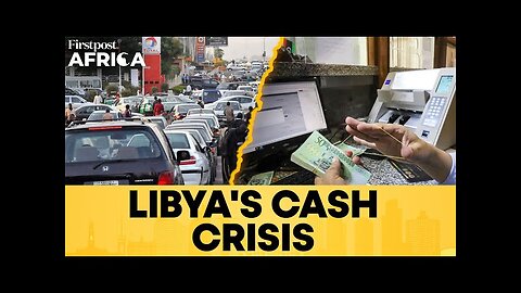 Libya's Cash Crisis Forces Shift to Cards Amid Growing Challenges | Firstpost Africa