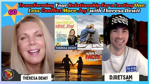 Transforming Your Relationship for a Lasting One:: Less Conflict More Joy! with Theresa Dewit EP60