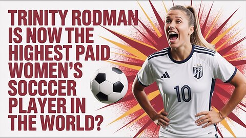Trinity Rodman is NOW the HIGHEST Paid Women's Soccer Player in the World?