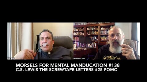 Morsels for Mental Manducation #138—C.S. Lewis The Screwtape Letters #25 FOMO