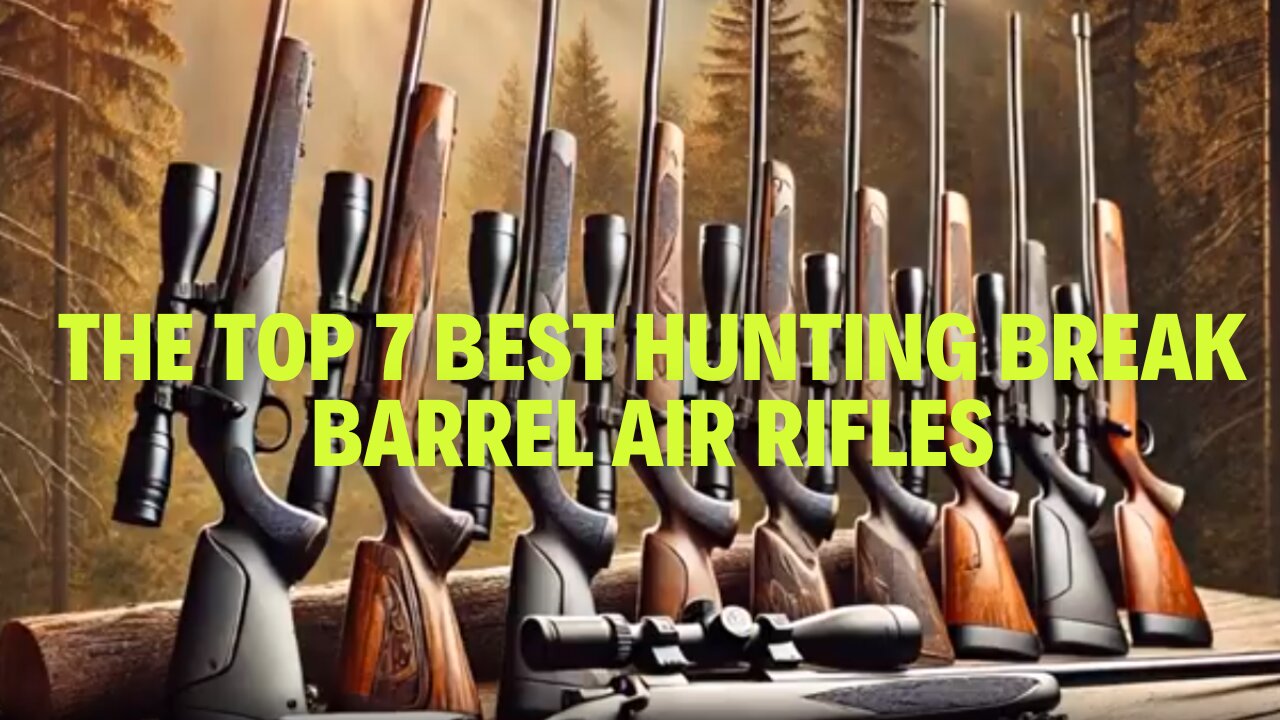 The Top 7 Best Hunting Break Barrel Air Rifles