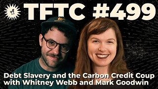 Whitney Webb and Mark Goodwin | Debt Slavery and the Carbon Credit Coup