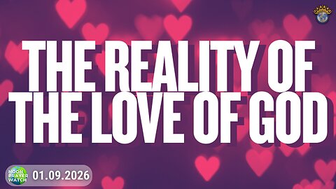🔵 The Reality of the Love of God | Noon Prayer Watch | 01.09.2026