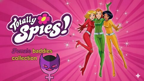 Totally Spies Female Baddies Collection