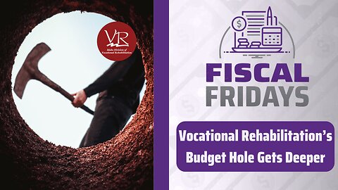 Fiscal Fridays: Vocational Rehabilitation’s Budget Hole Gets Deeper