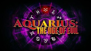 AQUARIUS: The Age of Evil [Full Documentary] - Created By Keith Thompson (KeithTruth)