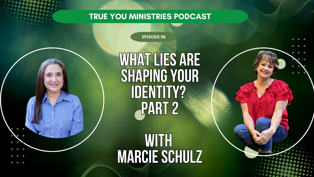 What Lies Are Shaping Your Identity? Part 2