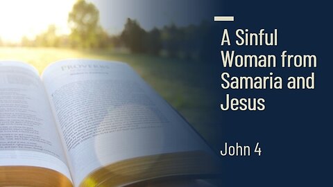 A Sinful Woman from Samaria and Jesus - John 4