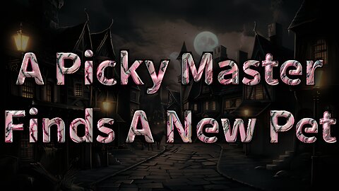 [RolePlay] Picky Master Finds Himself A New Pet [BFE] [M4F] [Deep Voice]