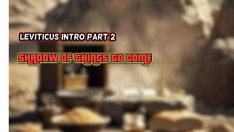 Introduction to Leviticus Part 2: Sacrifices, Types, and Shadows of Christ