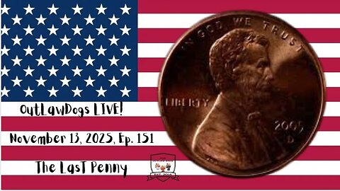 OutLawDogs LIVE! Ep. 151- The Last Penny!