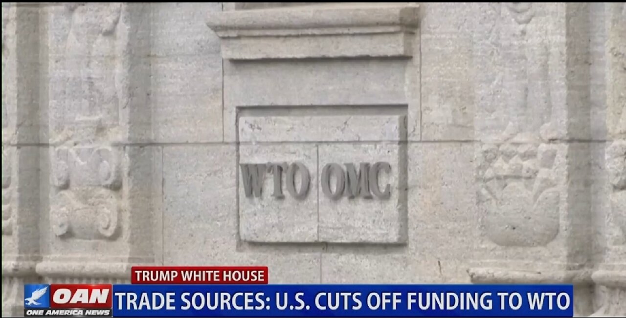 US CUTS OFF FUNDING TO WTO