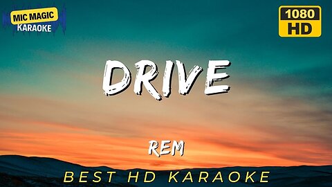 DRIVE - REM - BEST HD KARAOKE