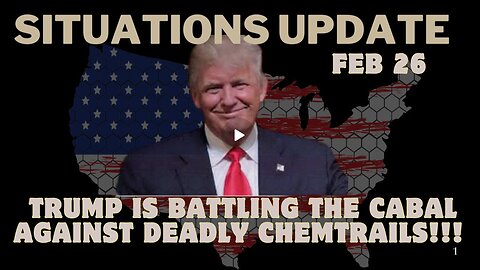 Situation Update- Trump Is Battling The Cabal Against Deadly Chemtrails!!! Feb 26