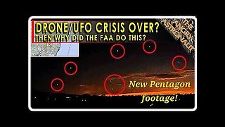 FAA says Drone - UAP Outbreak is NOT over! PLUS NEW Pentagon UFO footage!