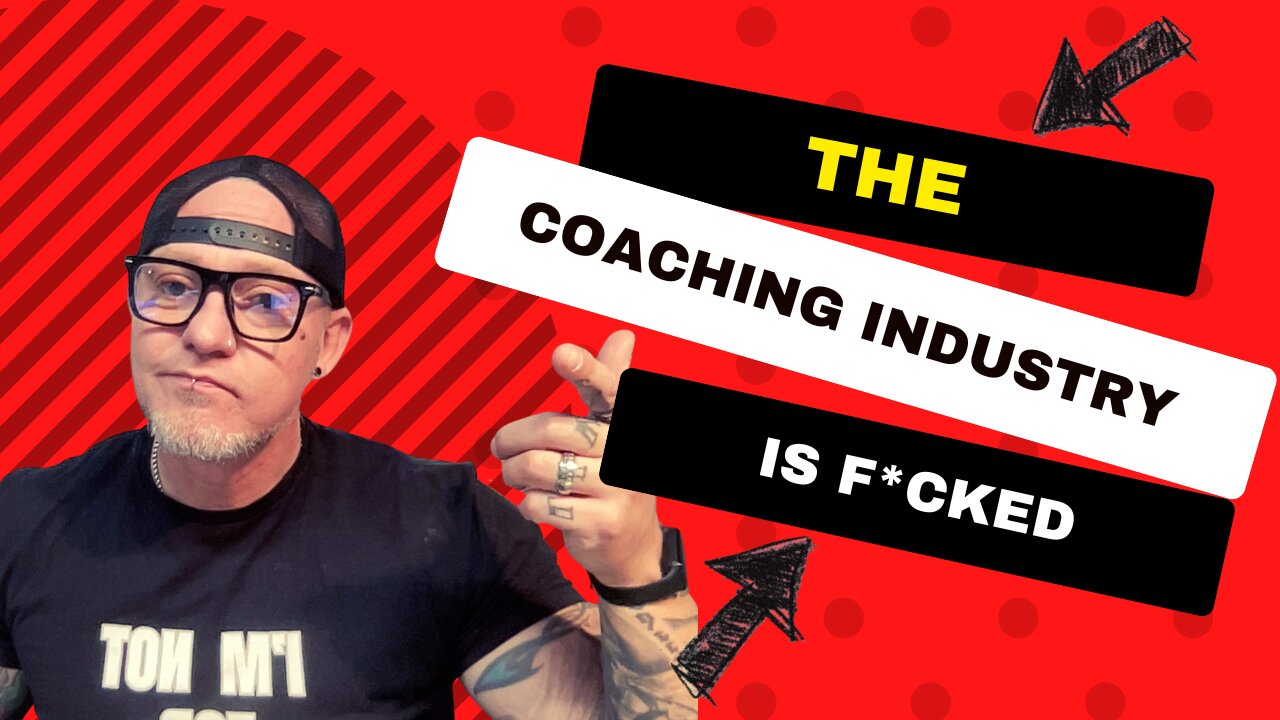 The Coaching Industry is F*CKED!