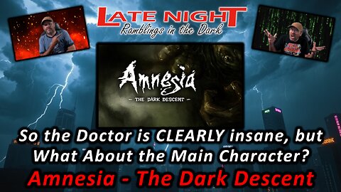So the Doctor is CLEARLY insane, but What About the Main Character? Amnesia - The Dark Descent