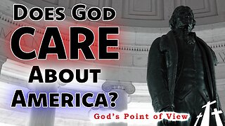 Does God Care About America? || God's Point of View