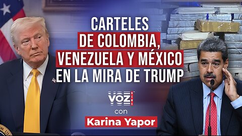 Carteles de Colombia, Venezuela y México en la mira de Trump