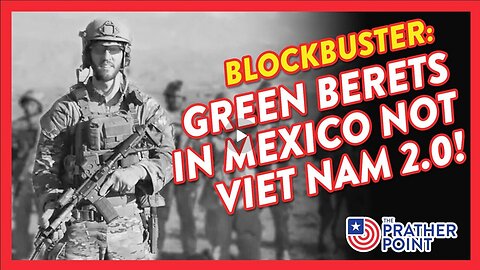 BLOCKBUSTER: WHY GREEN BERETS IN MEXICO IS NOT VIETNAM 2.0! | THE PRATHER POINT 3.1.25 10AM