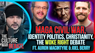 MAGA Civil War, Identity Politics, Christianity, & the Woke Right DEBATE | The Culture War Podcast