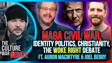 MAGA Civil War, Identity Politics, Christianity, & the Woke Right DEBATE | The Culture War Podcast