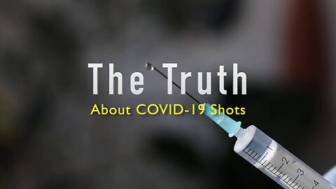 The Truth About Covid-19 Shots