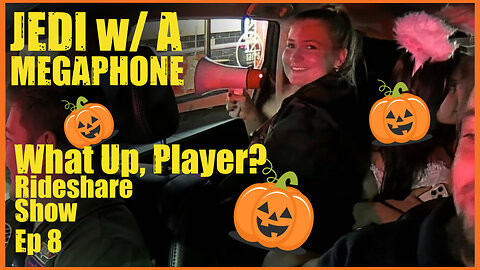 Halloween 🎃 Jedi with a Megaphone 🎃 What up, Player? The Rideshare Show 🚗 Ep 008