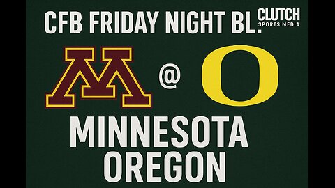 Clutch Sports Media 365 CFB Friday Night Blitz Minnesota @ Oregon