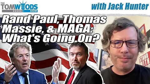Rand Paul, Thomas Massie, and MAGA: What's Going On? | Tom Woods Show #2702