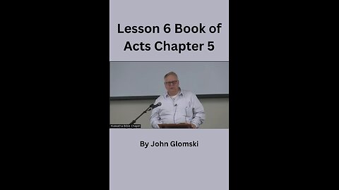 Lesson 6 Book of Acts Chapter 5, John Glomski