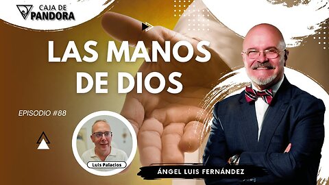 LAS MANOS DE DIOS con Ángel Luis Fernández