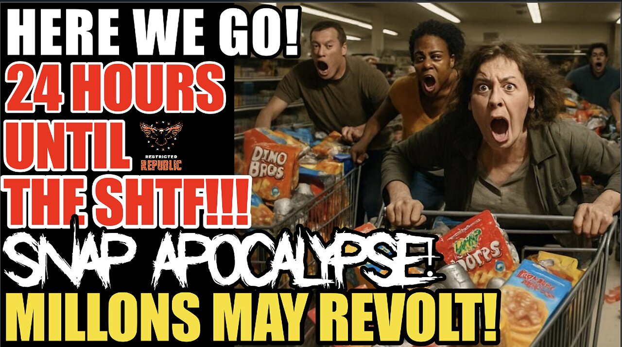 Here We Go! 24+ Hours Until The SHTF! SNAP-APOCALYPSE! Millions May Revolt!