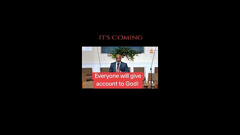 Everyone will give an account to God!