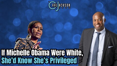 If Michelle Obama Were White, She’d Know She’s Privileged