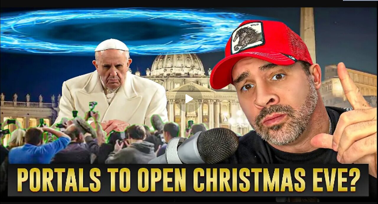 Pope States He Will Open Five Portals To Other Worlds On Christmas Eve.