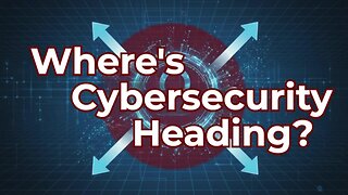 Where's Cybersecurity Heading? With Boards' Most Trusted Expert