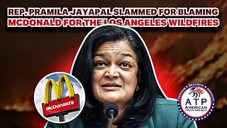 REP. PRAMILA JAYAPAL SLAMMED FOR BLAMING MCDONALD FOR THE LOS ANGELES WILDFIRES