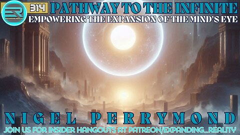 314 | Nigel Perrymond | The Pathway to the Infinite | Empowering the Mind's Eye