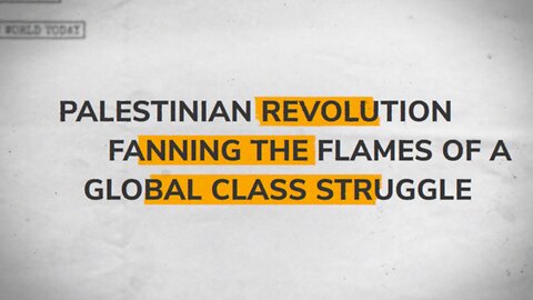 Palestinian Revolution. Fanning the Flames of a Global Class struggle on The Protagonists. PROMO.