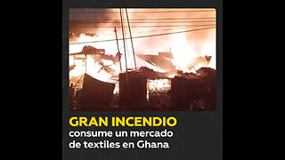 Estalla enorme incendio en mercado de textiles en Ghana