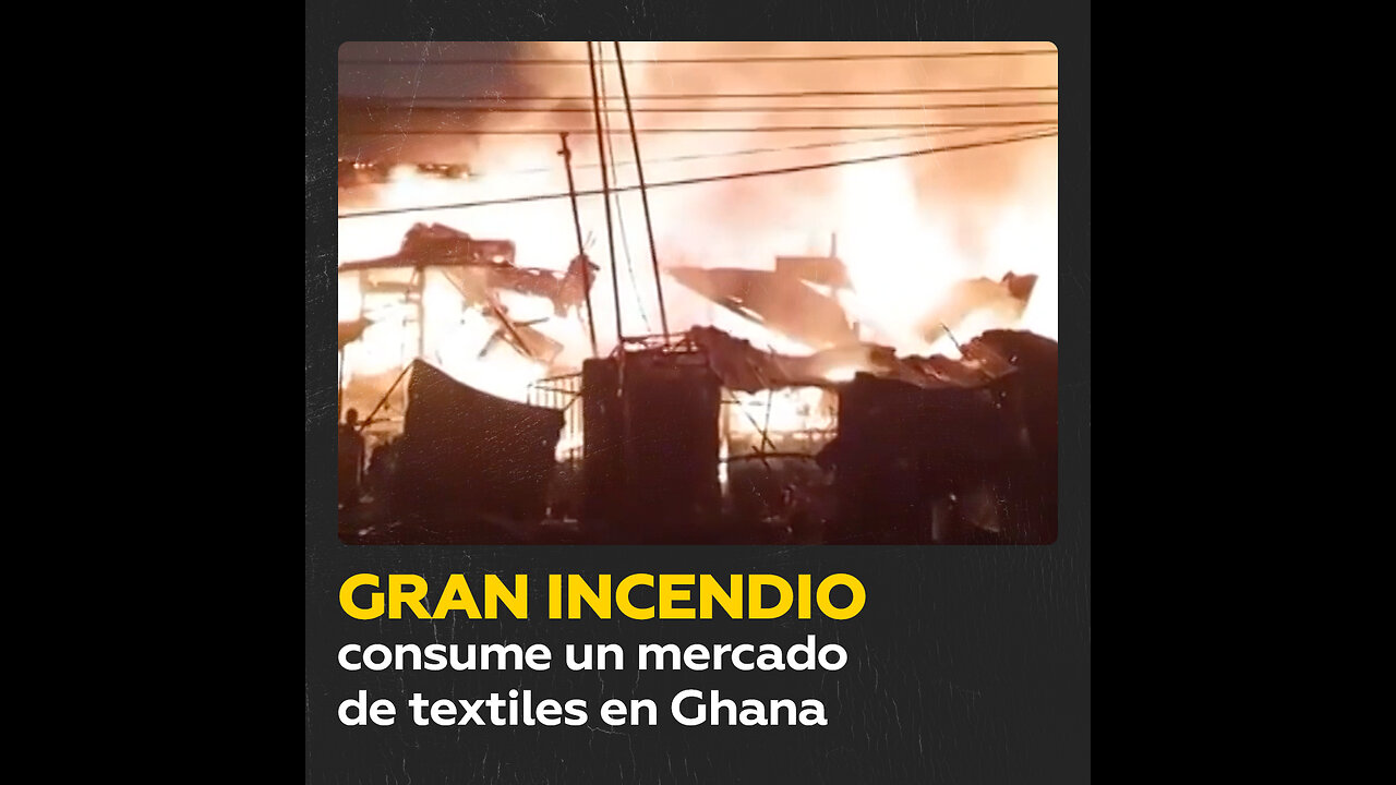 Estalla enorme incendio en mercado de textiles en Ghana