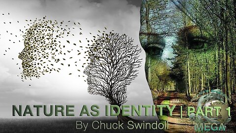 Nature as Identity, part 1 -- By Chuck Swindoll | Life VS. the Khazarian Mafia Globalist Crime Syndicate