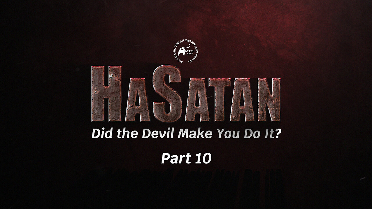 HaSatan | Did the Devil Make You Do It? | Part 10