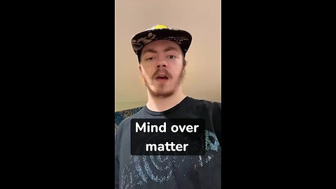 Mind over matter